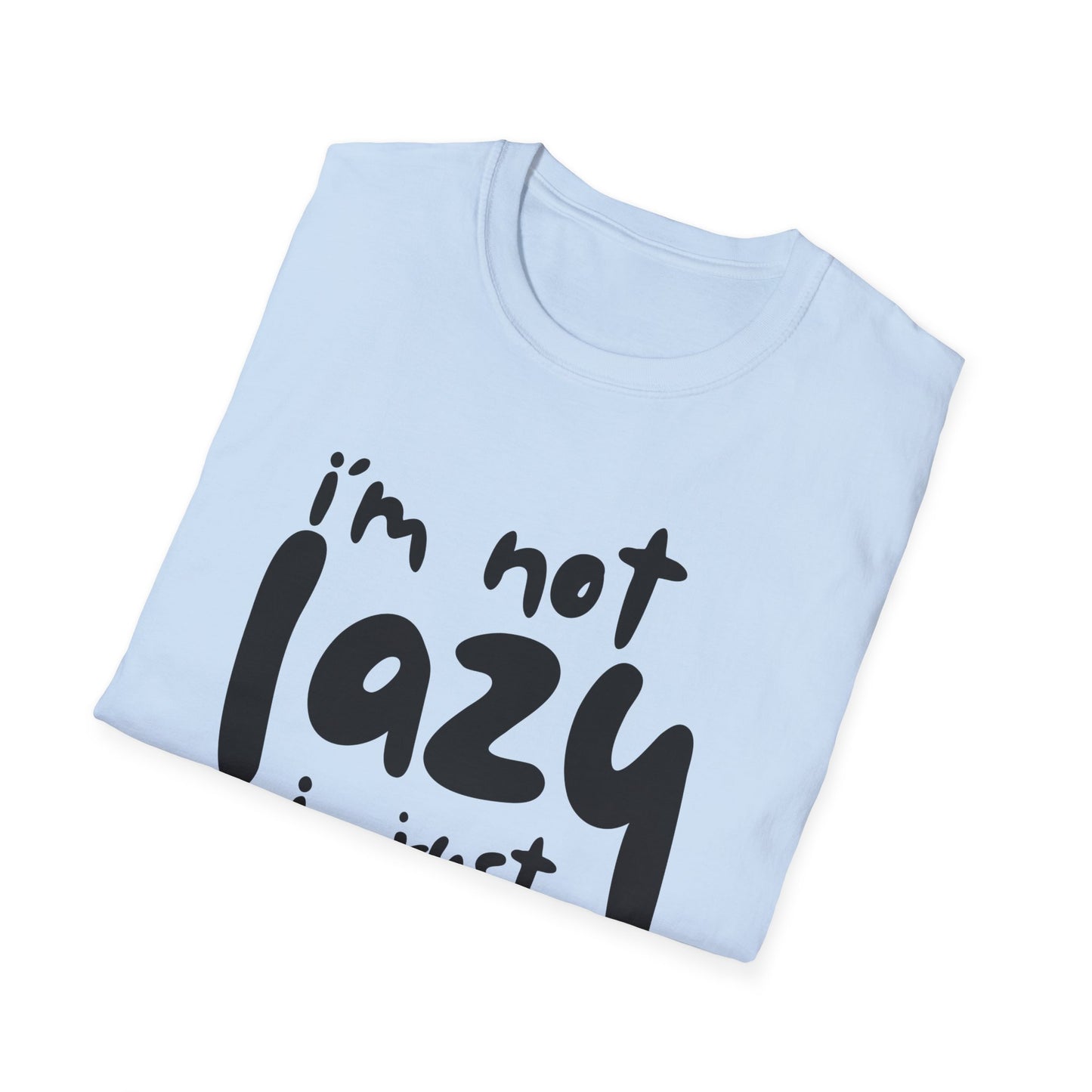 I'm not lazy, i just dont like work Softstyle T-Shirt