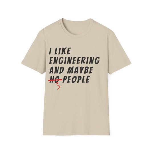 I like Engineering and maybe 3 People T-Shirt