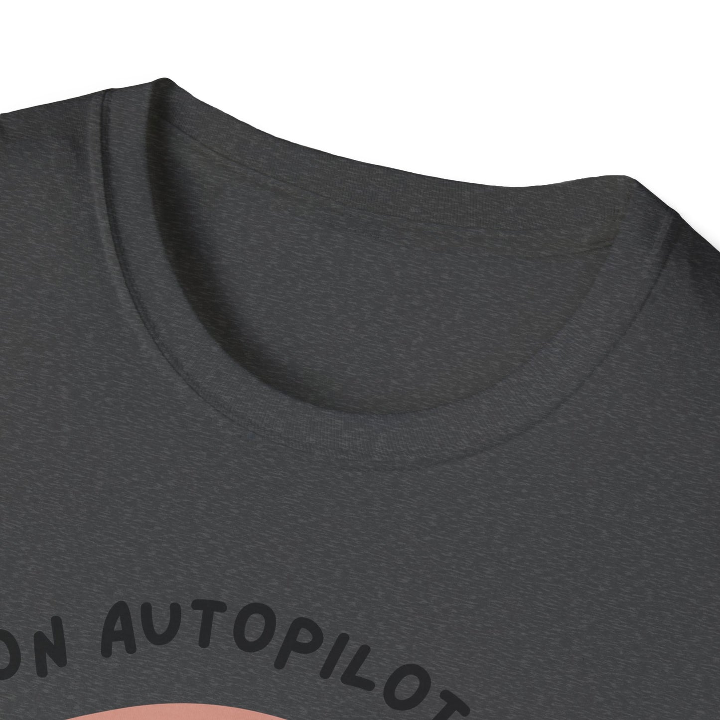 I'm on Autopilot mode, Let me take a sip first T-Shirt