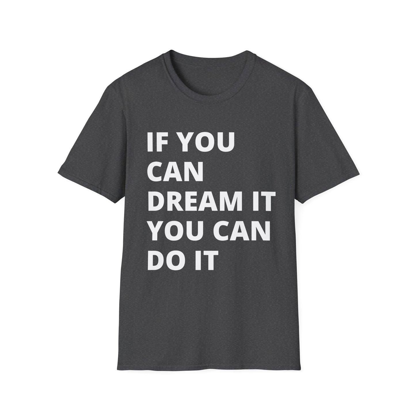 If you can dream it you can do it Softstyle T-Shirt