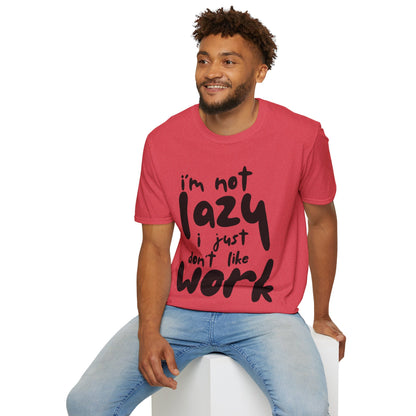 I'm not lazy, i just dont like work Softstyle T-Shirt