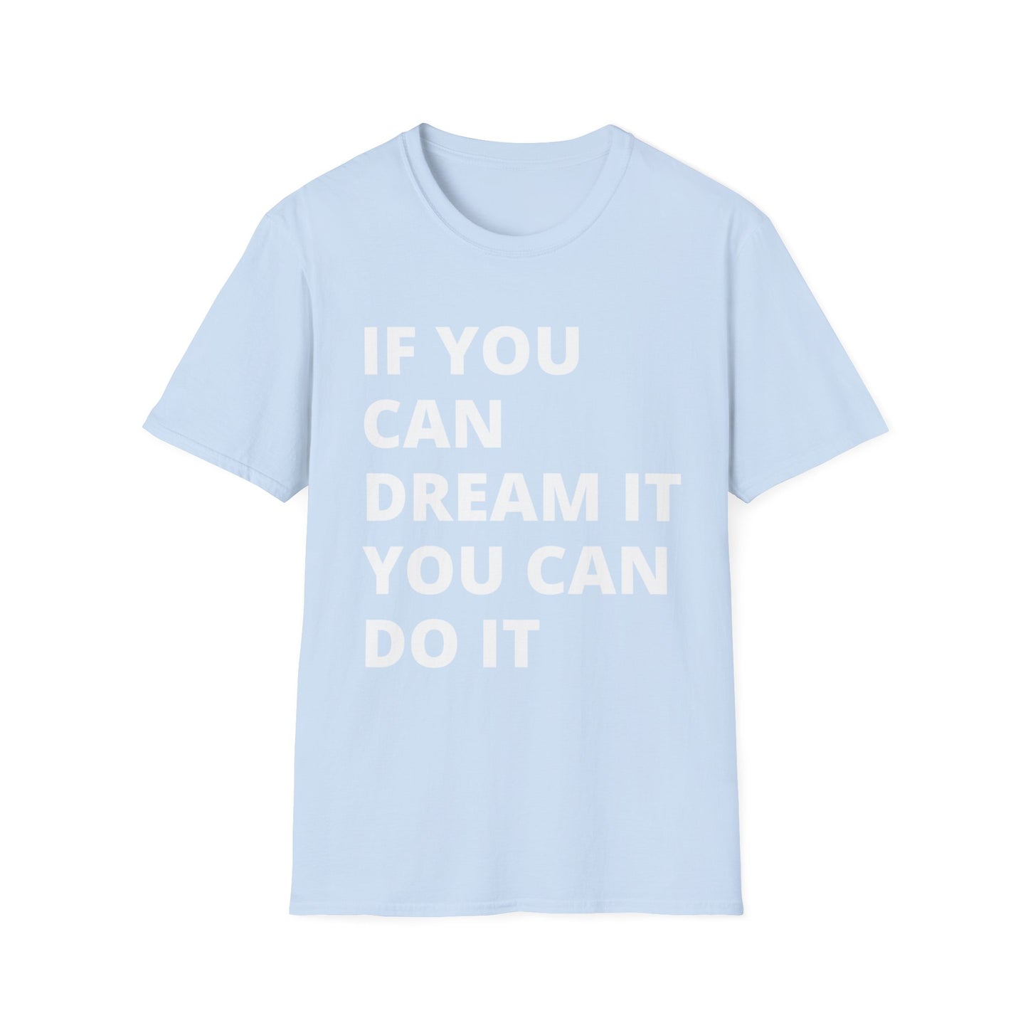 If you can dream it you can do it Softstyle T-Shirt