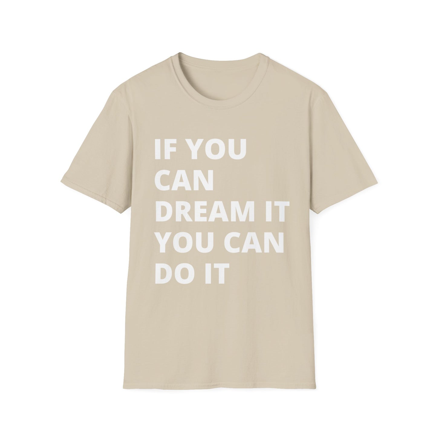 If you can dream it you can do it Softstyle T-Shirt