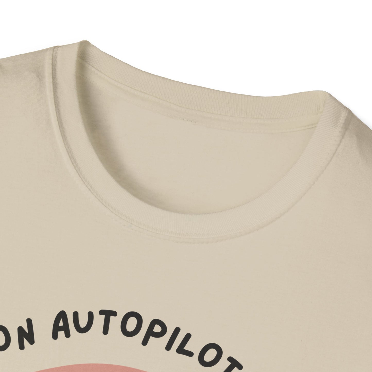 I'm on Autopilot mode, Let me take a sip first T-Shirt