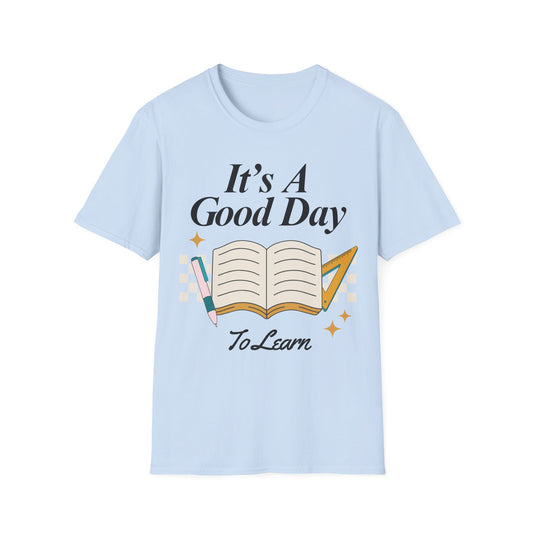 It's a good Day to Learn T-Shirt