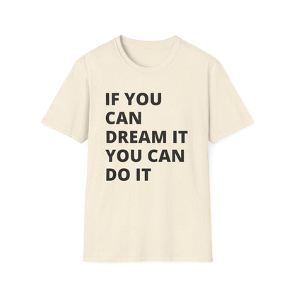 If you can dream it you can do it Softstyle T-Shirt