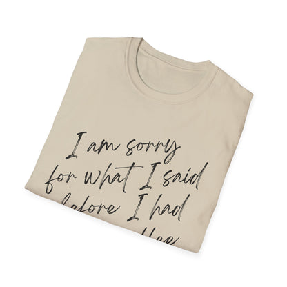 I am sorry for what i said before i had my coffee Softstyle T-Shirt