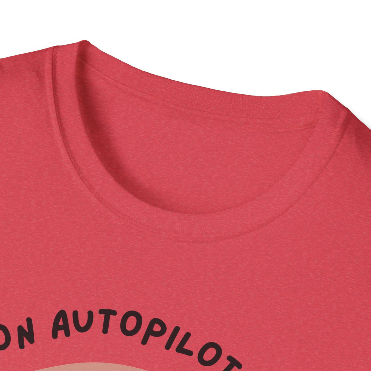 I'm on Autopilot mode, Let me take a sip first T-Shirt