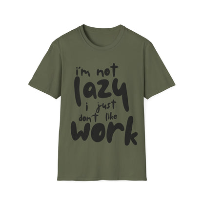 I'm not lazy, i just dont like work Softstyle T-Shirt