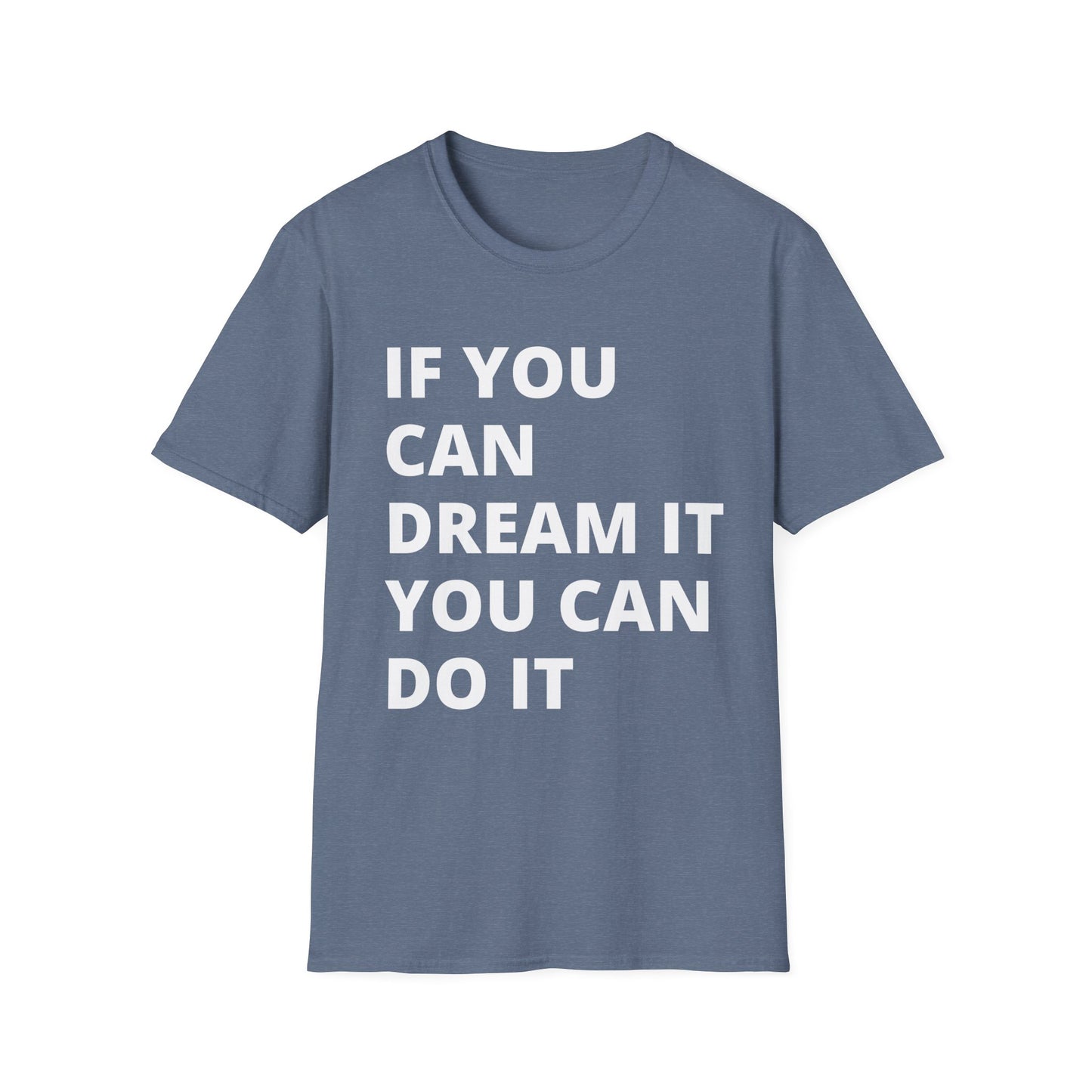 If you can dream it you can do it Softstyle T-Shirt