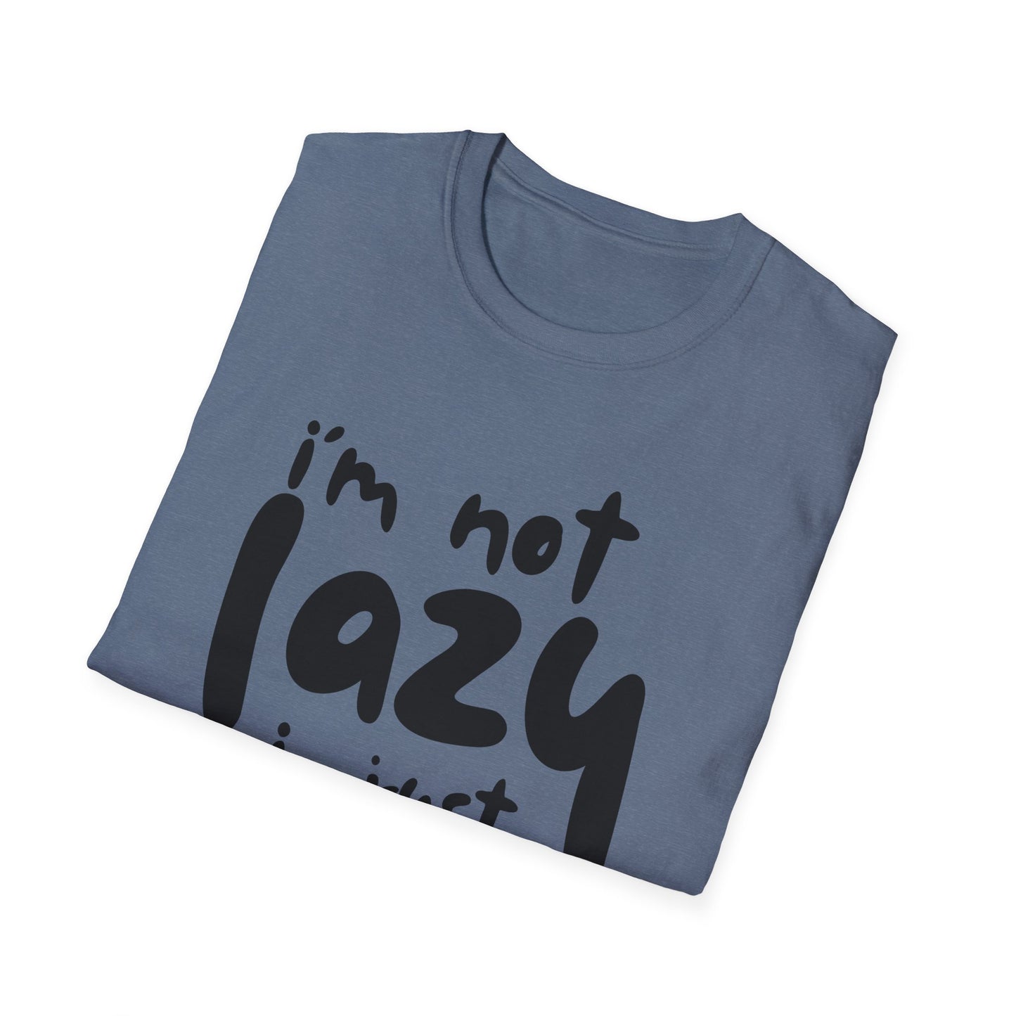 I'm not lazy, i just dont like work Softstyle T-Shirt