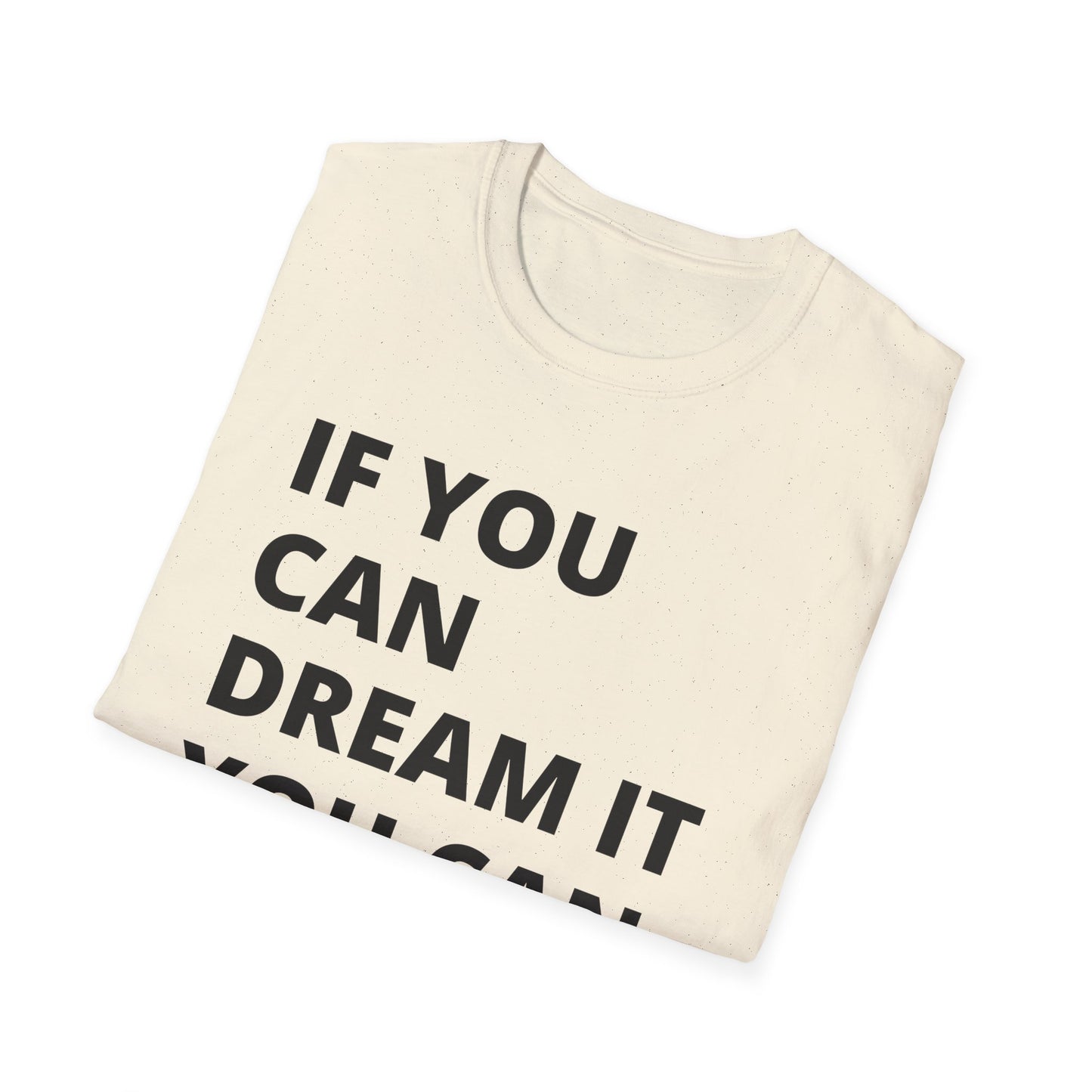 If you can dream it you can do it Softstyle T-Shirt