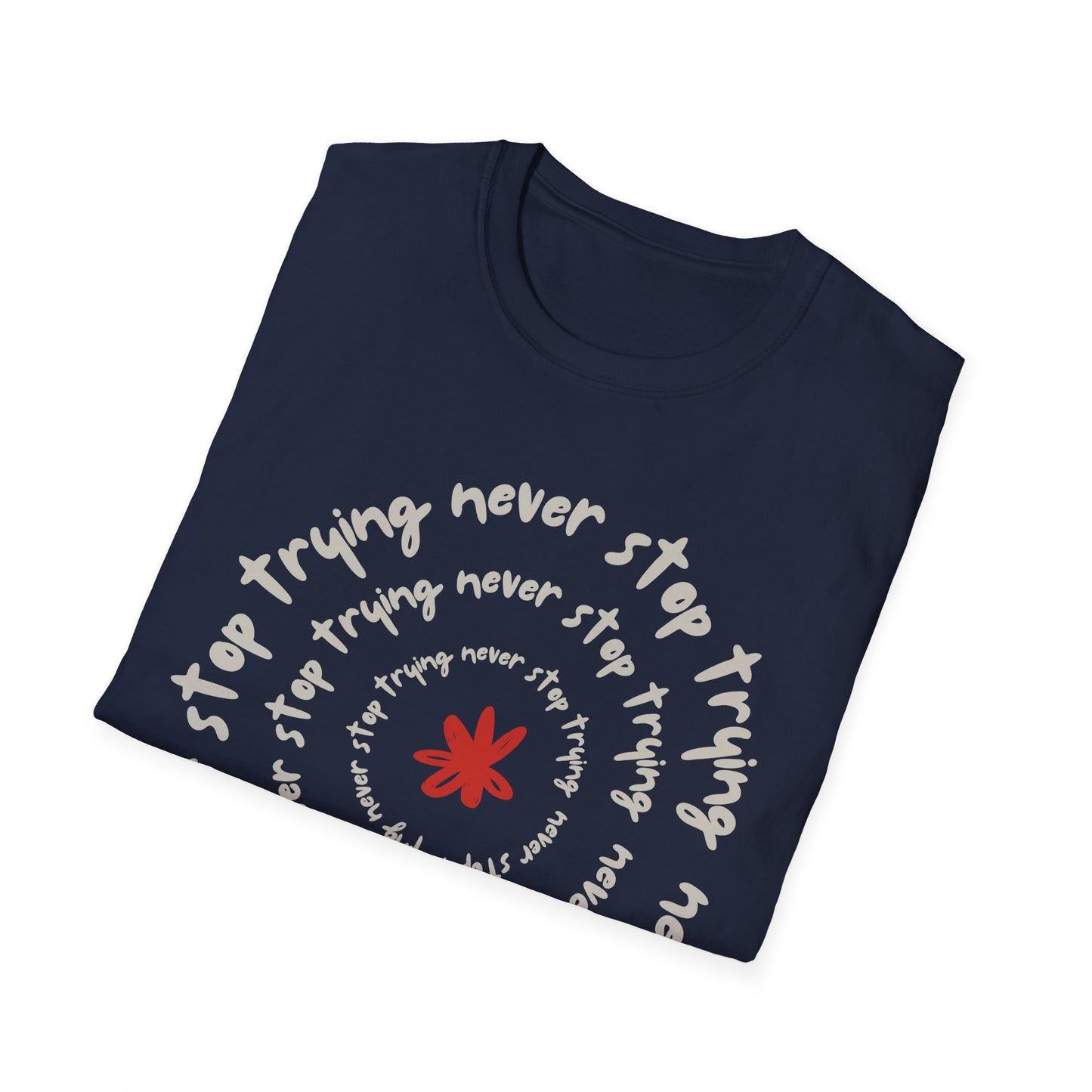 Never Stop Trying T-Shirt