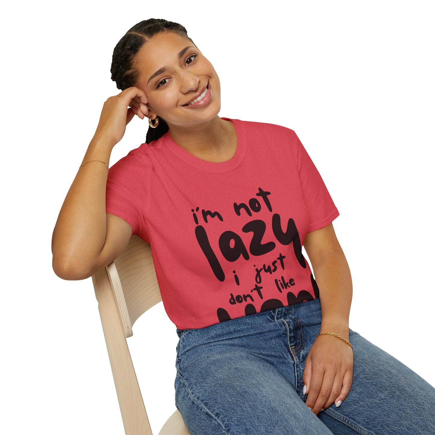 I'm not lazy, i just dont like work Softstyle T-Shirt