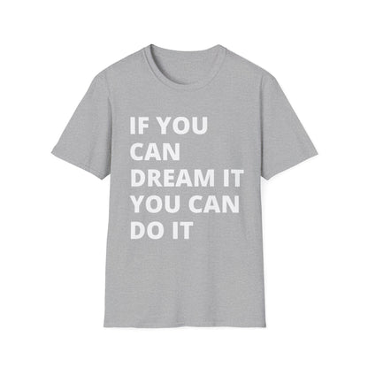 If you can dream it you can do it Softstyle T-Shirt