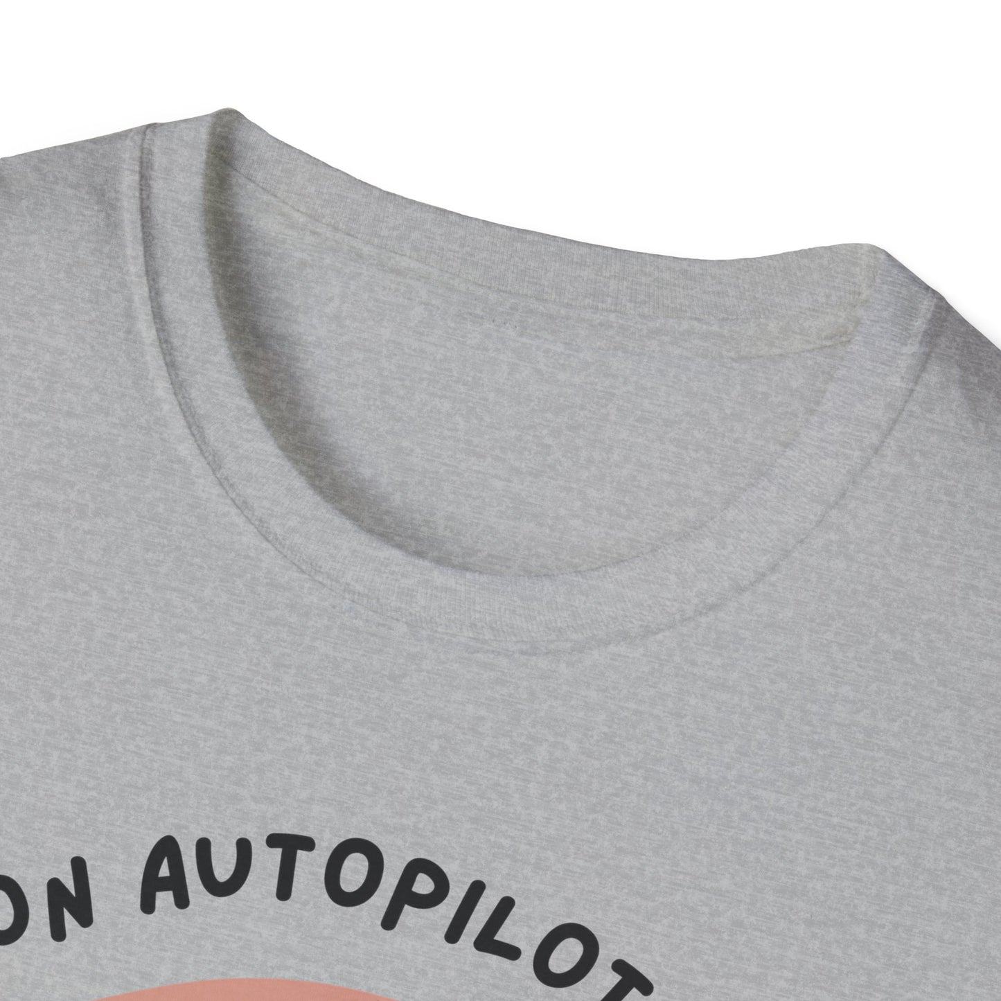 I'm on Autopilot mode, Let me take a sip first T-Shirt